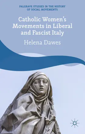 Dawes |  Catholic Women's Movements in Liberal and Fascist Italy | eBook | Sack Fachmedien