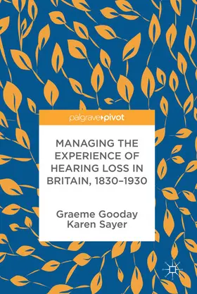 Gooday / Sayer |  Managing the Experience of Hearing Loss in Britain, 1830–1930 | eBook | Sack Fachmedien