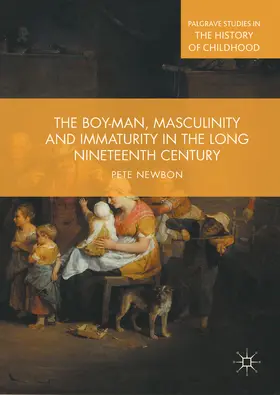 Newbon |  The Boy-Man, Masculinity and Immaturity in the Long Nineteenth Century | eBook | Sack Fachmedien