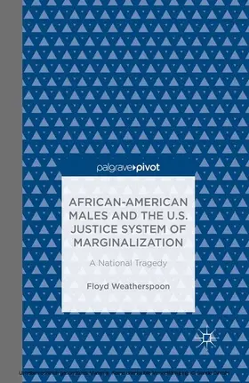 Weatherspoon | African-American Males and the U.S. Justice System of Marginalization: A National Tragedy | E-Book | www.sack.de