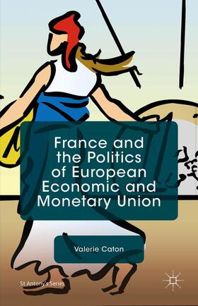 Caton | France and the Politics of European Economic and Monetary Union | Buch | 978-1-137-40916-4 | sack.de