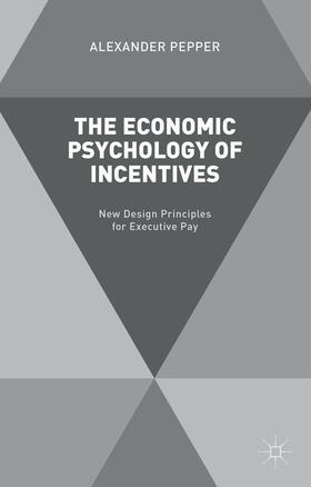 Pepper | The Economic Psychology of Incentives | Buch | 978-1-137-40923-2 | sack.de