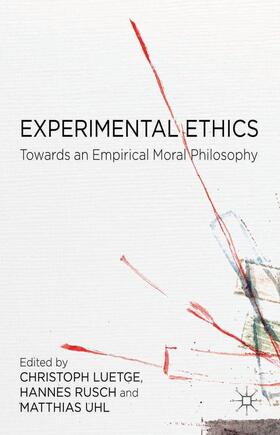 Lütge / Rusch / Uhl | Experimental Ethics | Buch | 978-1-137-40979-9 | sack.de
