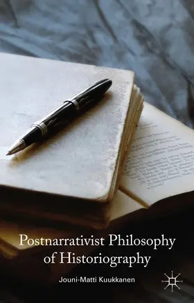 Kuukkanen |  Postnarrativist Philosophy of Historiography | Buch |  Sack Fachmedien