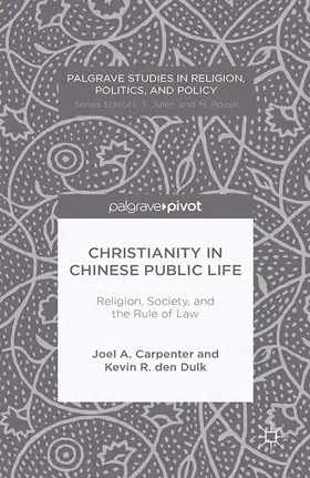 Carpenter / Dulk | Christianity in Chinese Public Life: Religion, Society, and the Rule of Law | E-Book | www.sack.de