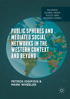 Iosifidis / Wheeler |  Public Spheres and Mediated Social Networks in the Western Context and Beyond | eBook | Sack Fachmedien