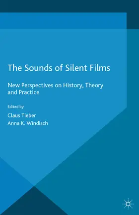 Tieber / Windisch |  The Sounds of Silent Films | eBook | Sack Fachmedien