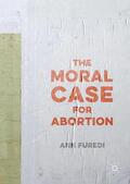 Furedi |  MORAL CASE FOR ABORTION | Buch |  Sack Fachmedien
