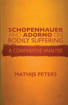 Peters |  Schopenhauer and Adorno on Bodily Suffering | Buch |  Sack Fachmedien