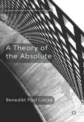 Göcke |  A Theory of the Absolute | Buch |  Sack Fachmedien