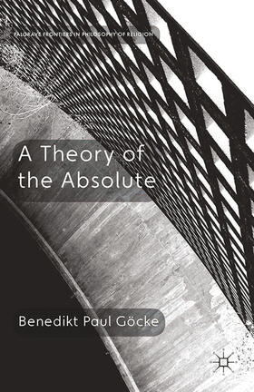 Göcke / Nagasawa / Wielenberg |  A Theory of the Absolute | eBook | Sack Fachmedien