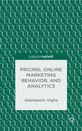 Viglia |  Pricing, Online Marketing Behavior, and Analytics | Buch |  Sack Fachmedien