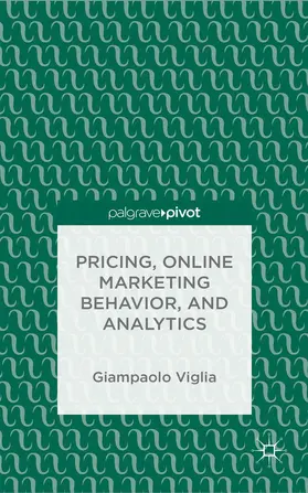 Viglia | Pricing, Online Marketing Behavior, and Analytics | Buch | 978-1-137-41325-3 | sack.de