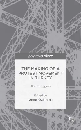 Ozkirimli | The Making of a Protest Movement in Turkey | Buch | 978-1-137-41377-2 | www.sack.de