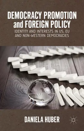 Huber |  Democracy Promotion and Foreign Policy | Buch |  Sack Fachmedien