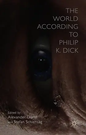 Dunst / Schlensag |  The World According to Philip K. Dick | Buch |  Sack Fachmedien