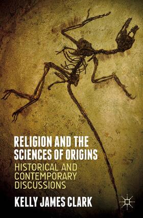 Clark | Religion and the Sciences of Origins | Buch | 978-1-137-41480-9 | sack.de
