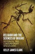 Clark |  Religion and the Sciences of Origins | Buch |  Sack Fachmedien