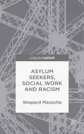 Masocha | Asylum Seekers, Social Work and Racism | Buch | 978-1-137-41503-5 | www.sack.de