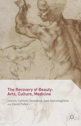 Saunders / Fuller / Macnaughton | The Recovery of Beauty: Arts, Culture, Medicine | Buch | 978-1-137-42673-4 | sack.de