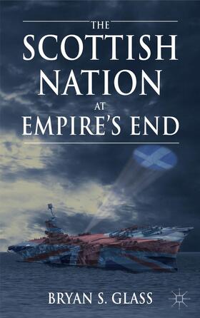 Glass |  The Scottish Nation at Empire's End | Buch |  Sack Fachmedien