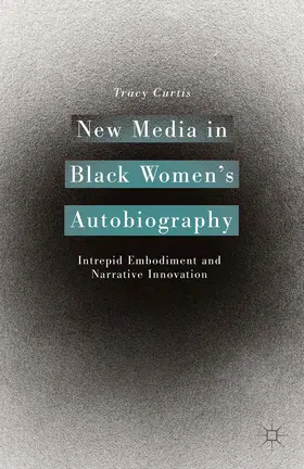Curtis |  New Media in Black Women’s Autobiography | eBook | Sack Fachmedien