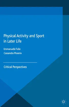 Tulle / Phoenix |  Physical Activity and Sport in Later Life | eBook | Sack Fachmedien