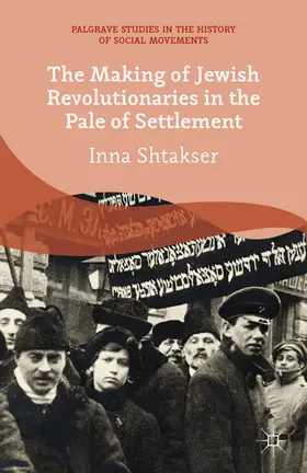 Shtakser |  The Making of Jewish Revolutionaries in the Pale of Settlement | eBook | Sack Fachmedien