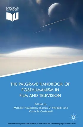 Hauskeller / Carbonell / Philbeck |  The Palgrave Handbook of Posthumanism in Film and Television | eBook | Sack Fachmedien