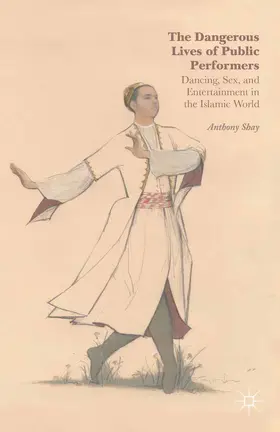 Shay | The Dangerous Lives of Public Performers | E-Book | www.sack.de