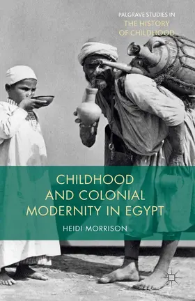 Morrison |  Childhood and Colonial Modernity in Egypt | eBook | Sack Fachmedien