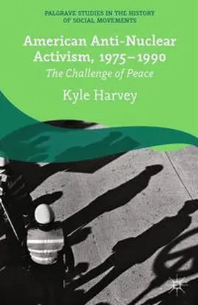Harvey |  American Anti-Nuclear Activism, 1975-1990 | eBook | Sack Fachmedien