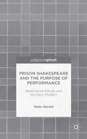 Herold |  Prison Shakespeare and the Purpose of Performance: Repentance Rituals and the Early Modern | Buch |  Sack Fachmedien