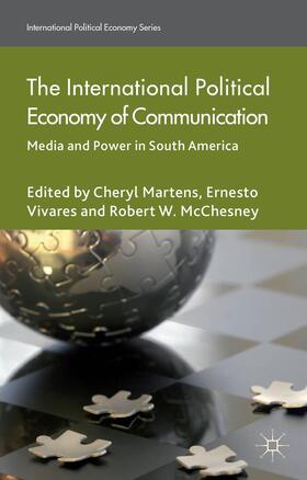 Martens / Vivares / McChesney |  The International Political Economy of Communication | Buch |  Sack Fachmedien