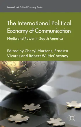 Martens / Vivares / McChesney |  The International Political Economy of Communication | Buch |  Sack Fachmedien