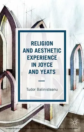 Balinisteanu | Religion and Aesthetic Experience in Joyce and Yeats | E-Book | www.sack.de