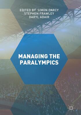 Darcy / Adair / Frawley | Managing the Paralympics | Buch | 978-1-137-43520-0 | sack.de