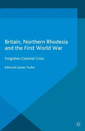 Yorke | Britain, Northern Rhodesia and the First World War | E-Book | sack.de