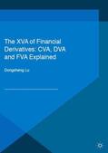 Lu |  The XVA of Financial Derivatives: CVA, DVA and FVA Explained | Buch |  Sack Fachmedien