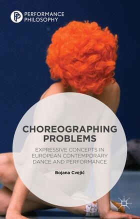 Cvejic | Choreographing Problems | Buch | 978-1-137-43738-9 | sack.de