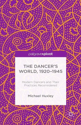 Huxley |  The Dancer's World, 1920 - 1945 | eBook | Sack Fachmedien