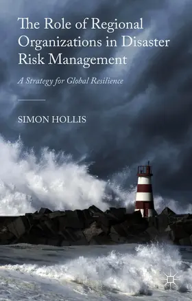 Hollis | The Role of Regional Organizations in Disaster Risk Management | Buch | 978-1-137-43929-1 | sack.de