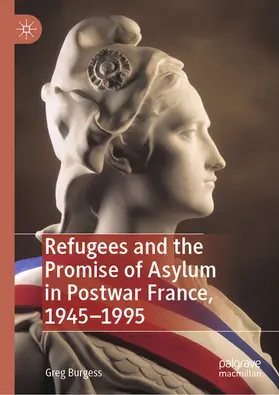 Burgess |  Refugees and the Promise of Asylum in Postwar France, 1945-1995 | eBook | Sack Fachmedien