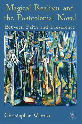 Warnes |  Magical Realism and the Postcolonial Novel | Buch |  Sack Fachmedien