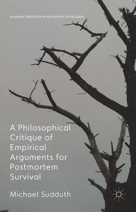 Sudduth | A Philosophical Critique of Empirical Arguments for Postmortem Survival | Buch | 978-1-137-44093-8 | sack.de