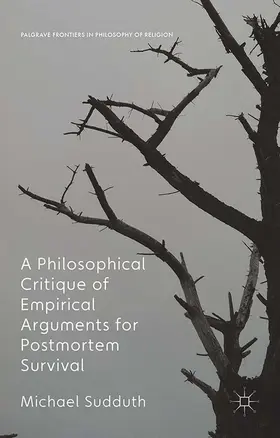 Sudduth |  A Philosophical Critique of Empirical Arguments for Postmortem Survival | eBook | Sack Fachmedien