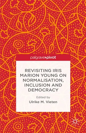 Vieten |  Revisiting Iris Marion Young on Normalisation, Inclusion and Democracy | eBook | Sack Fachmedien