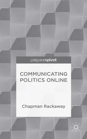 Rackaway | Communicating Politics Online | Buch | 978-1-137-44150-8 | www.sack.de