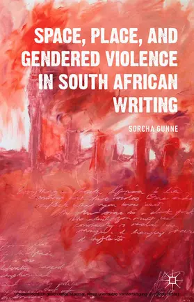 Gunne | Space, Place, and Gendered Violence in South African Writing | E-Book | www.sack.de