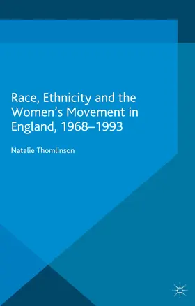 Thomlinson |  Race, Ethnicity and the Women's Movement in England, 1968-1993 | eBook | Sack Fachmedien